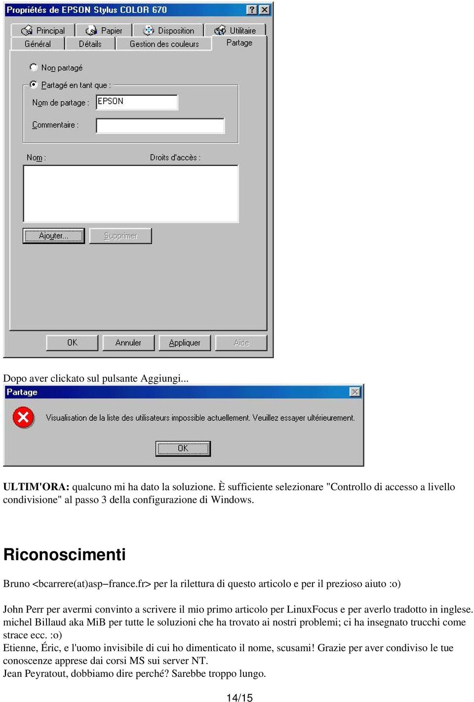 fr> per la rilettura di questo articolo e per il prezioso aiuto :o) John Perr per avermi convinto a scrivere il mio primo articolo per LinuxFocus e per averlo tradotto in inglese.