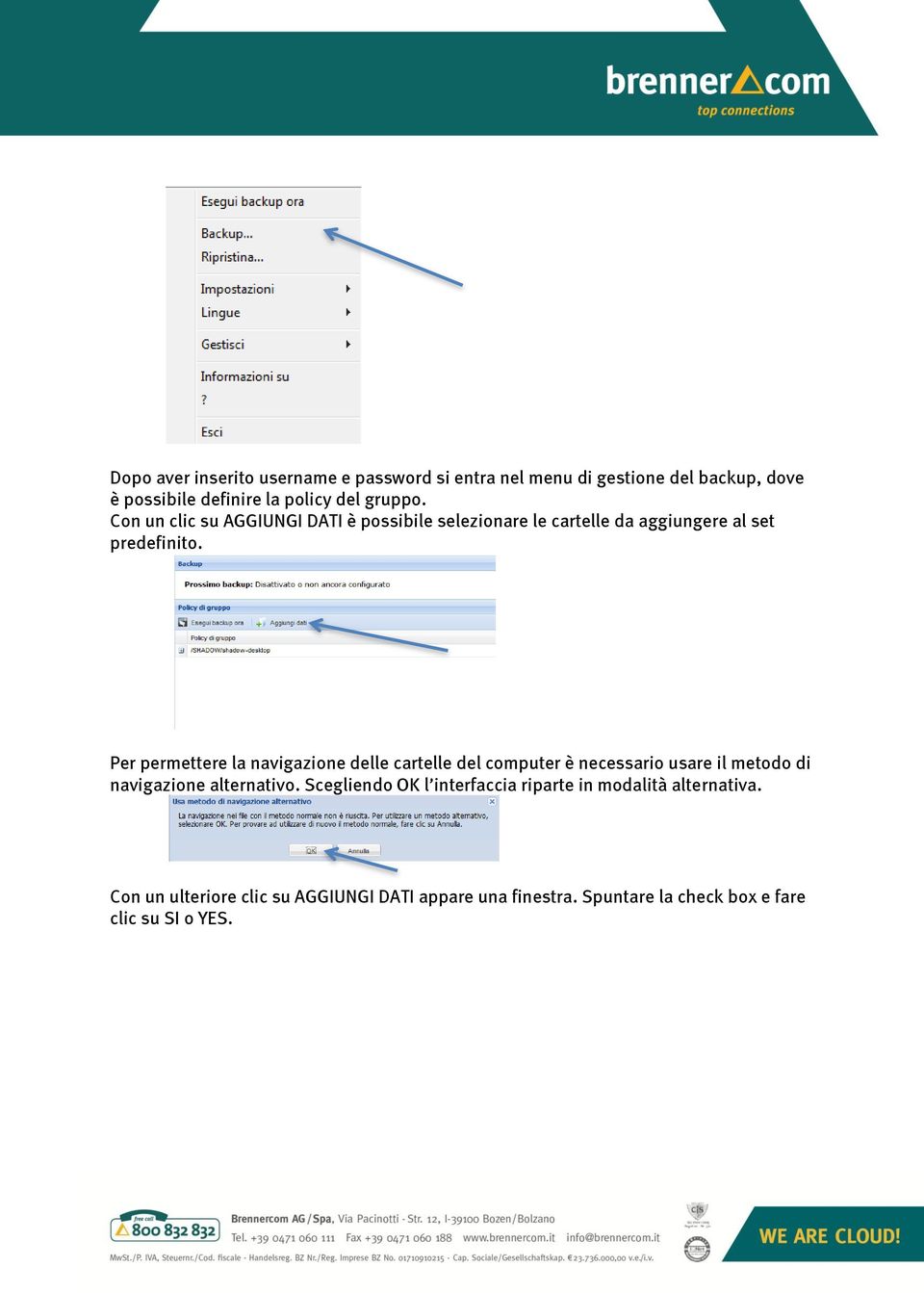 Per permettere la navigazione delle cartelle del computer è necessario usare il metodo di navigazione alternativo.