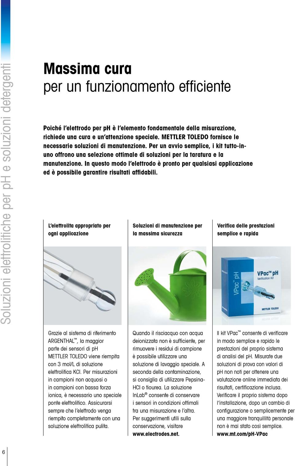 Per un avvio semplice, i kit tutto-inuno offrono una selezione ottimale di soluzioni per la taratura e la manutenzione.