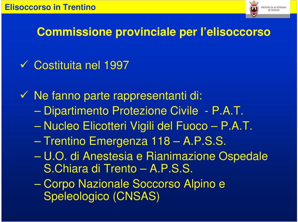 Nucleo Elicotteri Vigili del Fuoco P.A.T. Trentino Emergenza 118 A.P.S.S. U.O.
