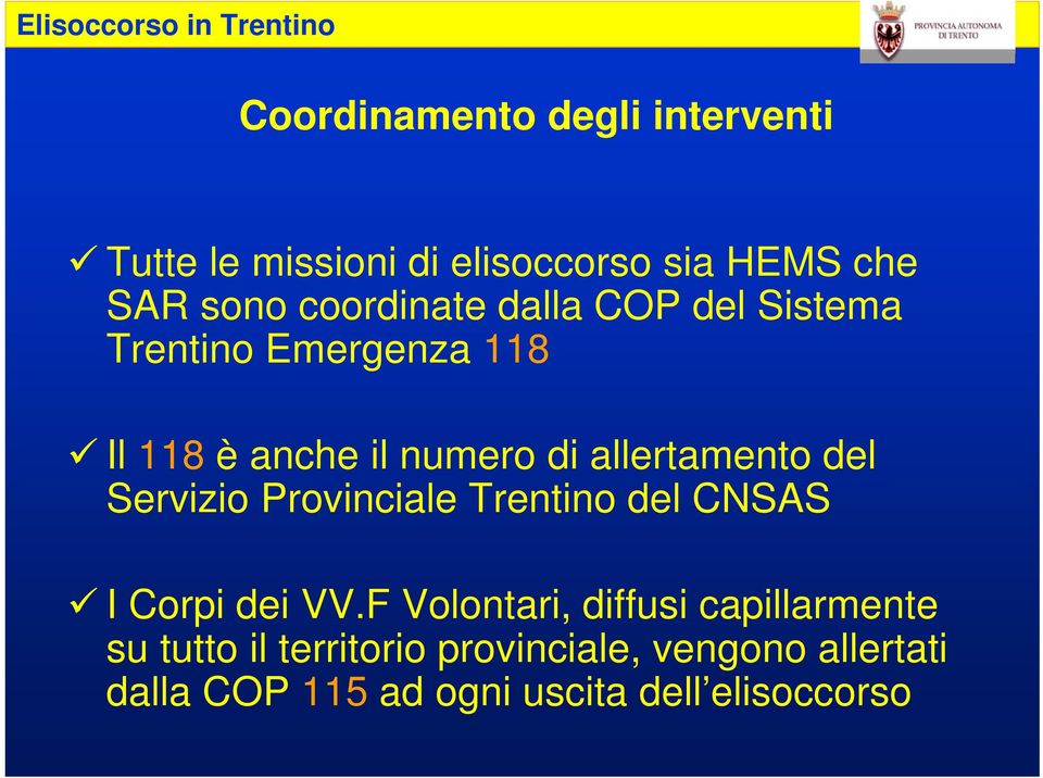 allertamento del Servizio Provinciale Trentino del CNSAS I Corpi dei VV.