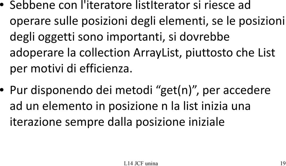 piuttosto che List per motivi di efficienza.