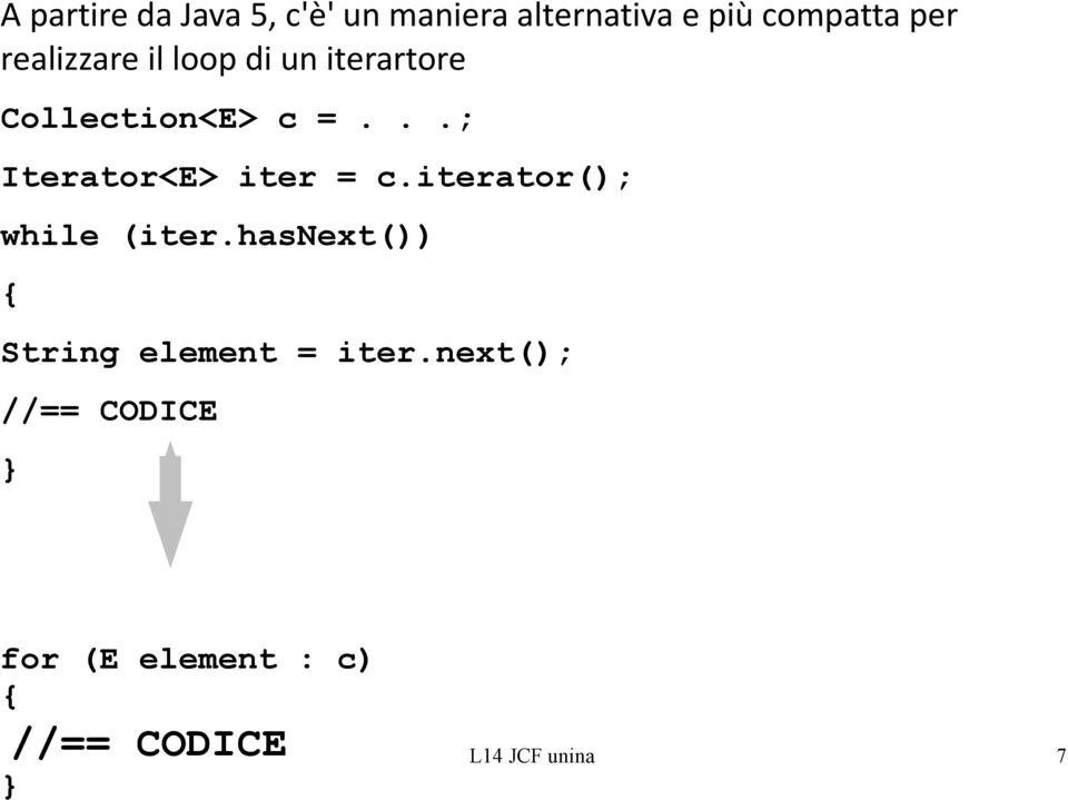 ..; Iterator<E> iter = c.iterator(); while (iter.