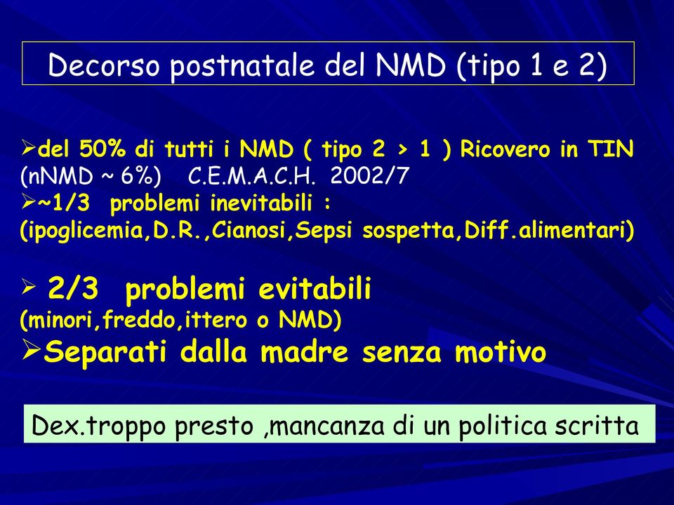 alimentari) 2/3 problemi evitabili (minori,freddo,ittero o NMD) Separati dalla madre