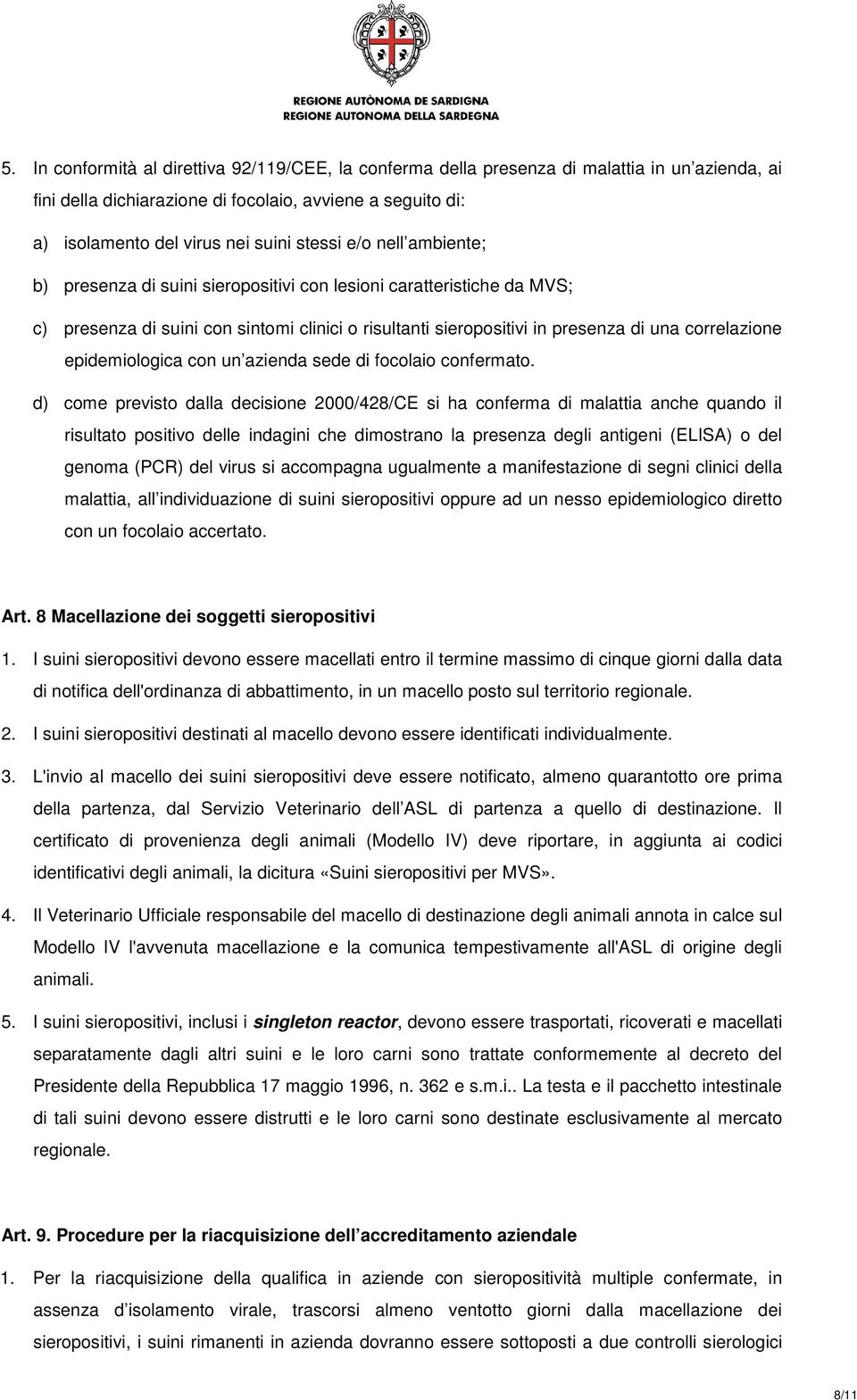 epidemiologica con un azienda sede di focolaio confermato.