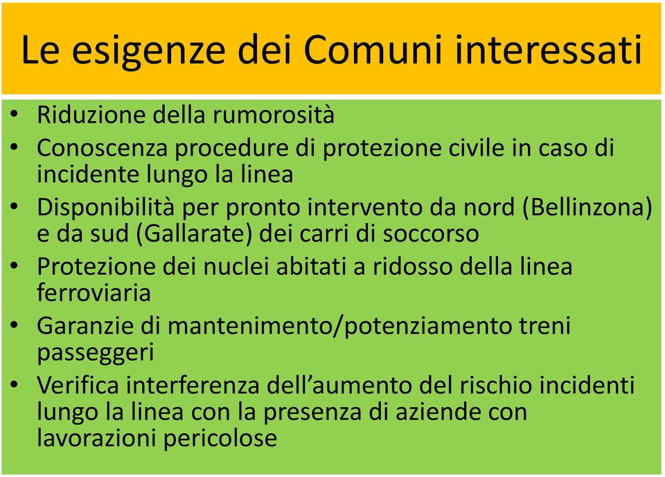 soccorso Protezione dei nuclei abitati a ridosso della linea ferroviaria Garanzie di mantenimento/potenziamento treni