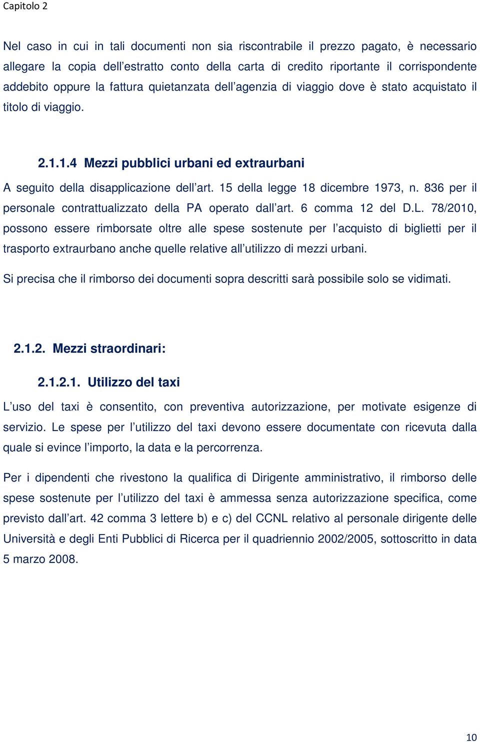 15 della legge 18 dicembre 1973, n. 836 per il personale contrattualizzato della PA operato dall art. 6 comma 12 del D.L.