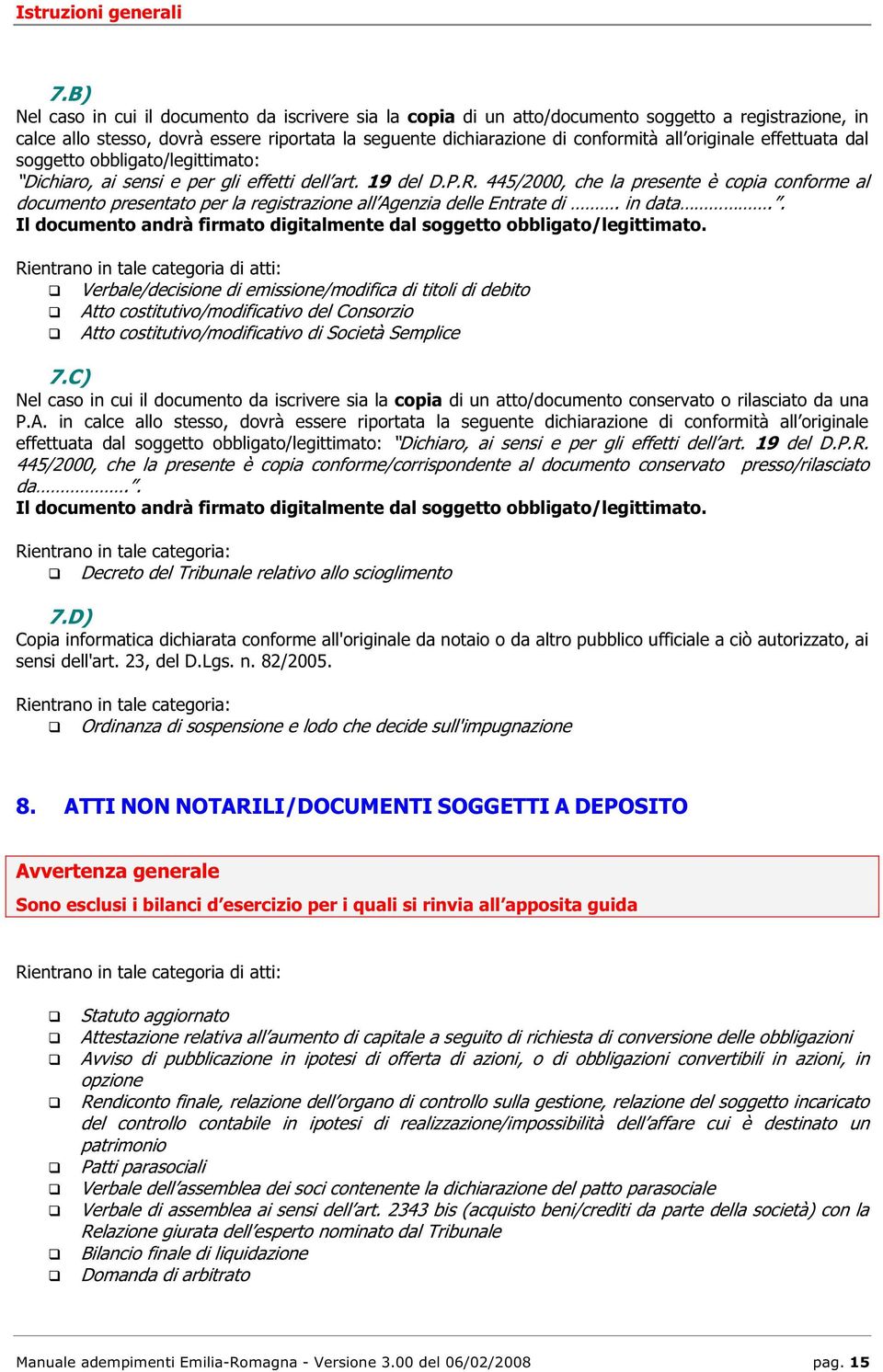 originale effettuata dal soggetto obbligato/legittimato: Dichiaro, ai sensi e per gli effetti dell art. 19 del D.P.R.