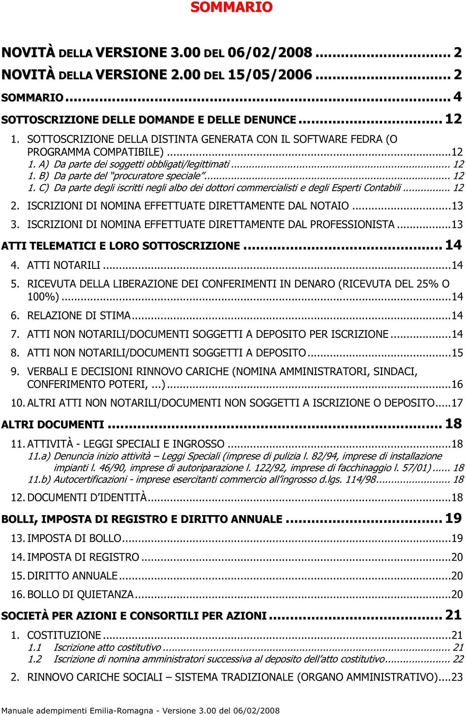 B) Da parte del procuratore speciale... 12 1. C) Da parte degli iscritti negli albo dei dottori commercialisti e degli Esperti Contabili... 12 2.