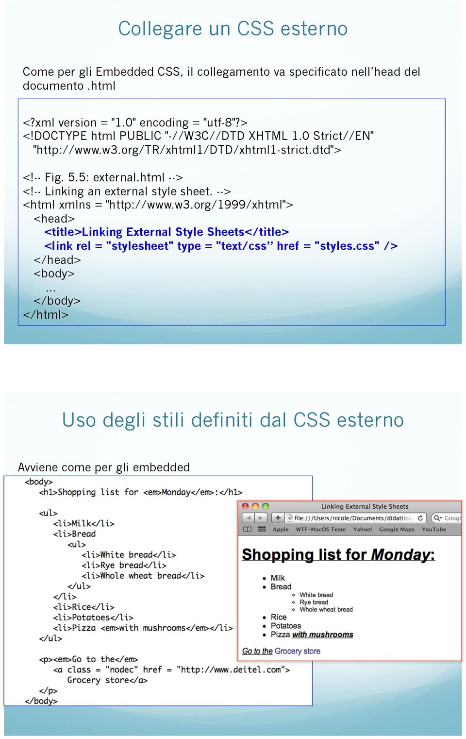 5: external.html --> <!-- Linking an external style sheet. --> <html xmlns = "http://www.w3.