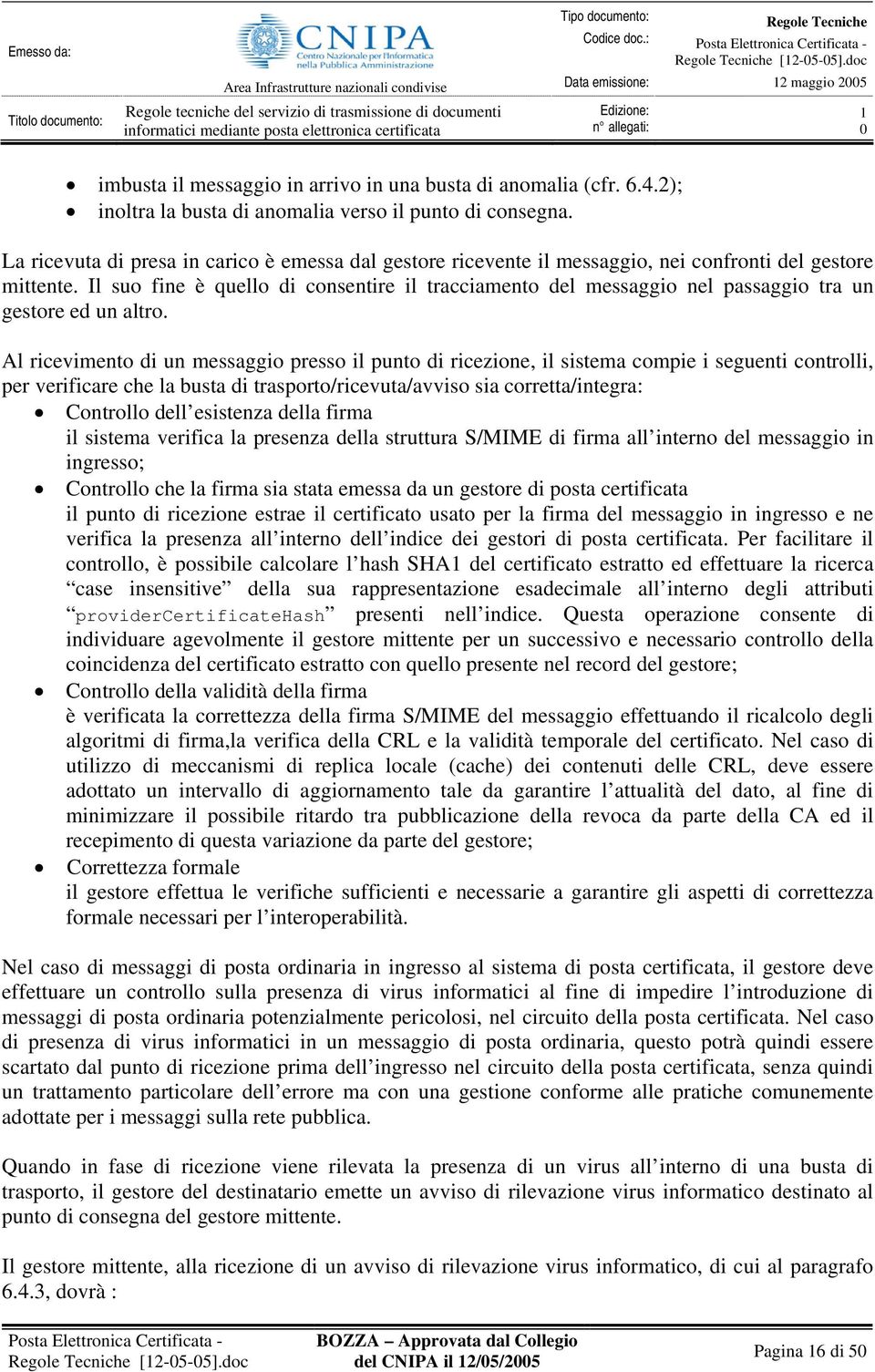 Il suo fine è quello di consentire il tracciamento del messaggio nel passaggio tra un gestore ed un altro.