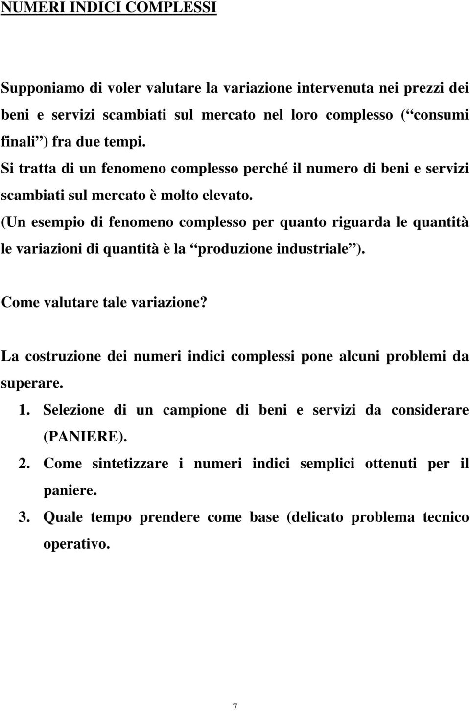 (Un esemio di fenomeno comlesso er quanto riguarda le quantità le variazioni di quantità è la roduzione industriale ). Come valutare tale variazione?