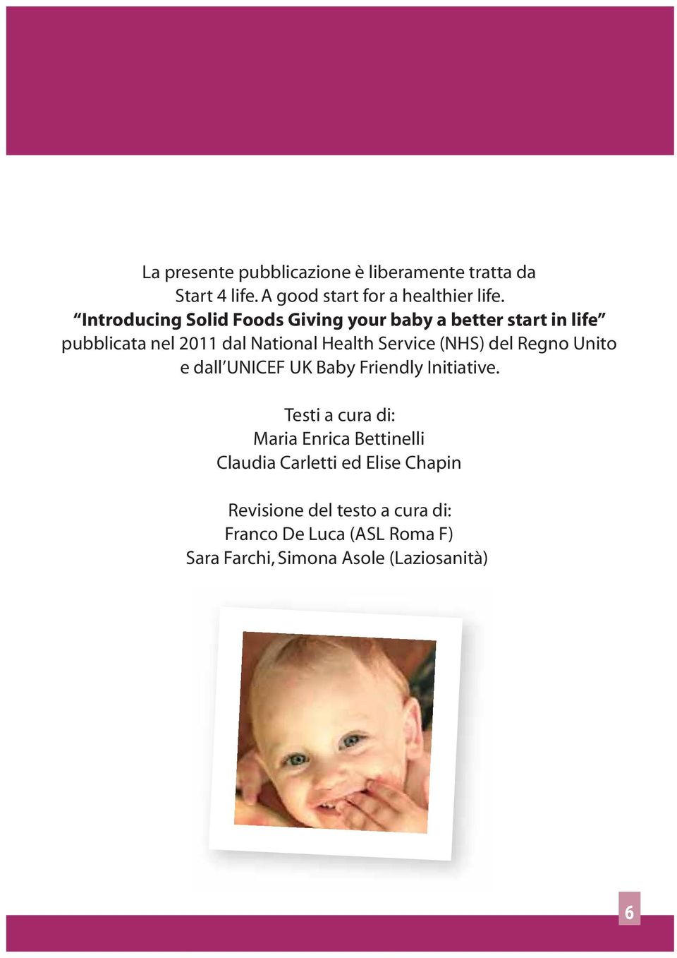 (NHS) del Regno Unito e dall UNICEF UK Baby Friendly Initiative.