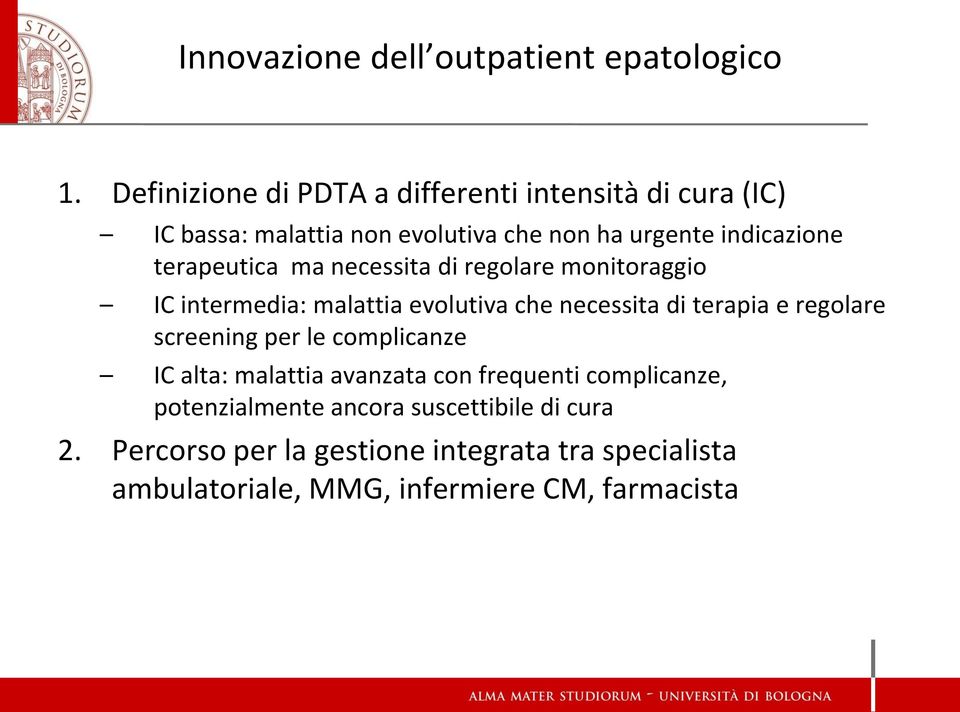 terapeutica ma necessita di regolare monitoraggio IC intermedia: malattia evolutiva che necessita di terapia e regolare