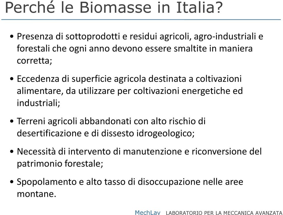 Eccedenza di superficie agricola destinata a coltivazioni alimentare, da utilizzare per coltivazioni energetiche ed industriali;