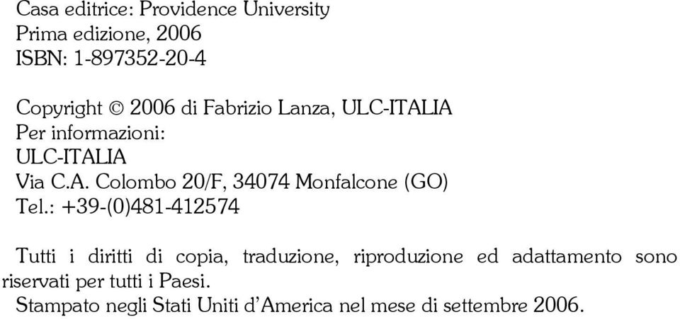 : +39-(0)481-412574 Tutti i diritti di copia, traduzione, riproduzione ed adattamento sono