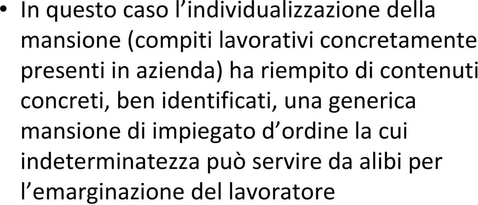 concreti, ben identificati, una generica mansione di impiegato d