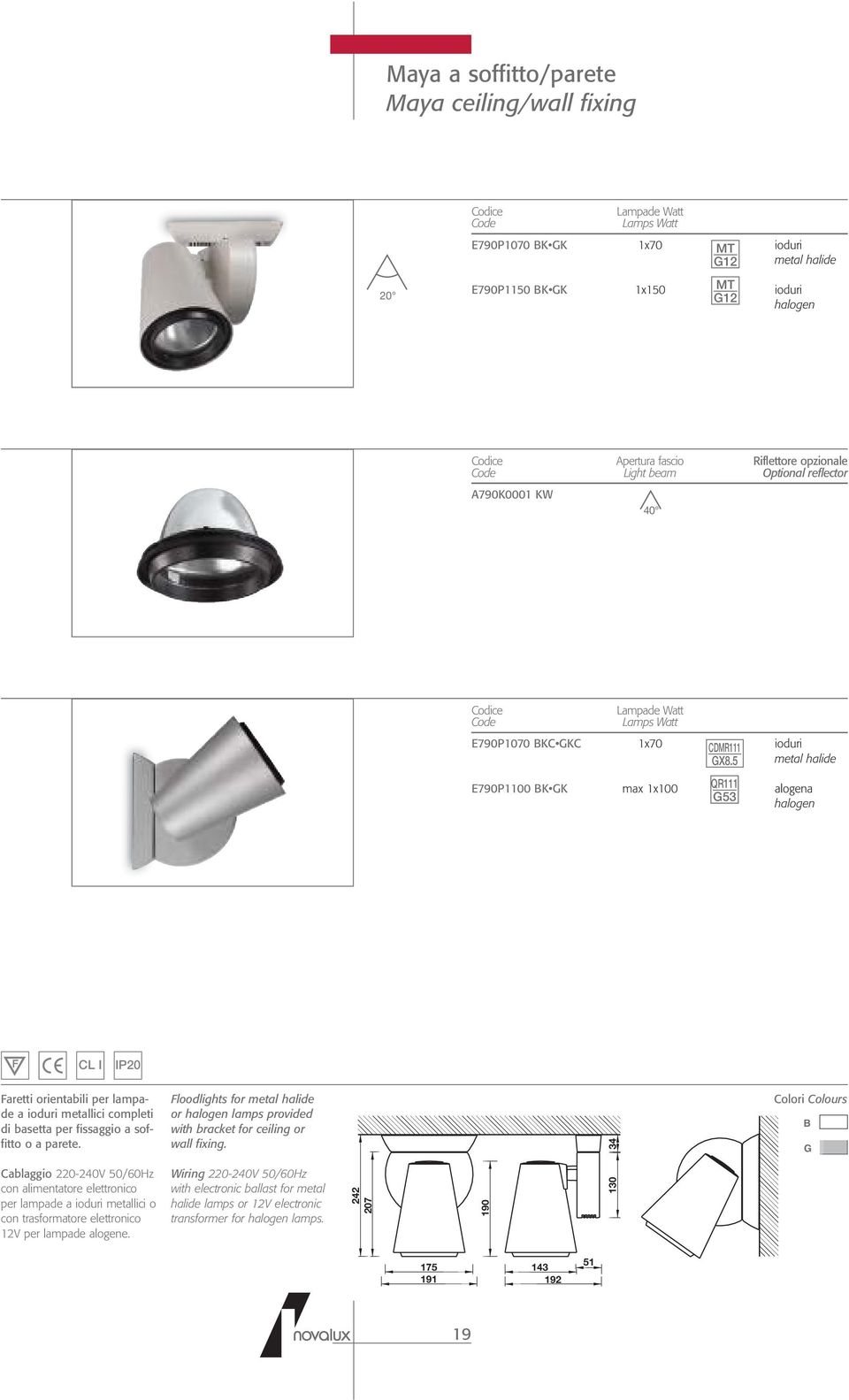 5 E790P1100 K K max 1x100 QR111 alogena 53 Faretti orientabili per lampade a ioduri metallici completi di basetta per fissaggio a soffitto o a parete.