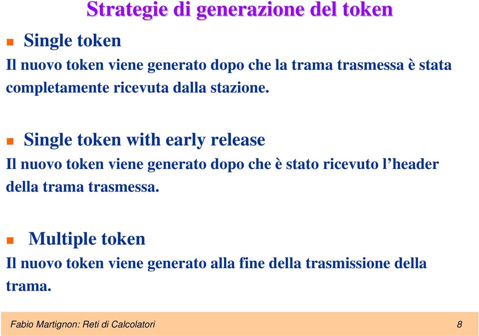 Single token with early release Il nuovo token viene generato dopo che è stato ricevuto l header