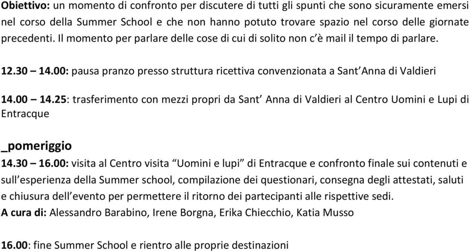 25: trasferimento con mezzi propri da Sant Anna di Valdieri al Centro Uomini e Lupi di Entracque 14.30 16.