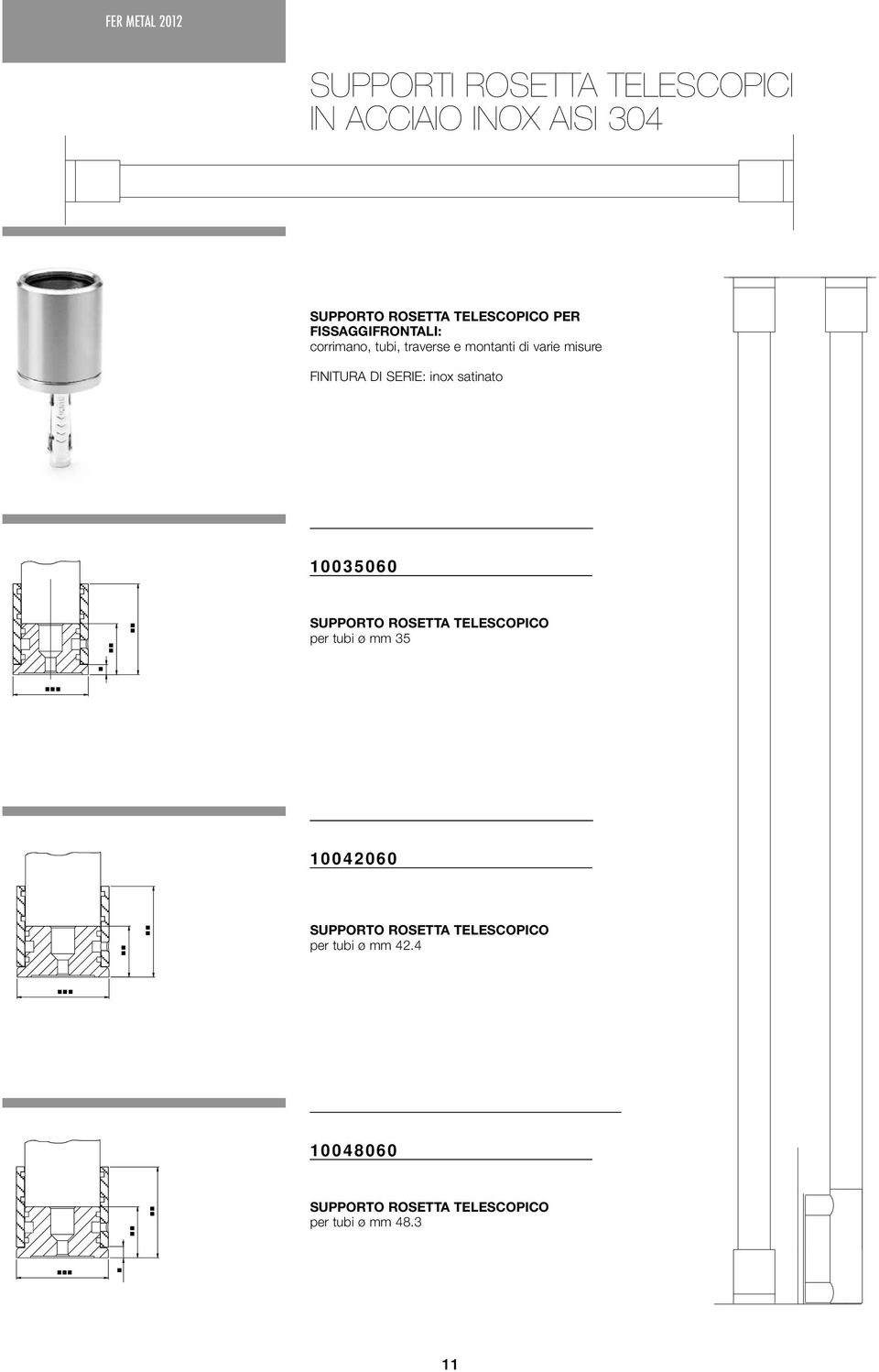 10035060 SUPPORTO ROSETTA TELESCOPICO per tubi ø mm 35 10042060 SUPPORTO ROSETTA