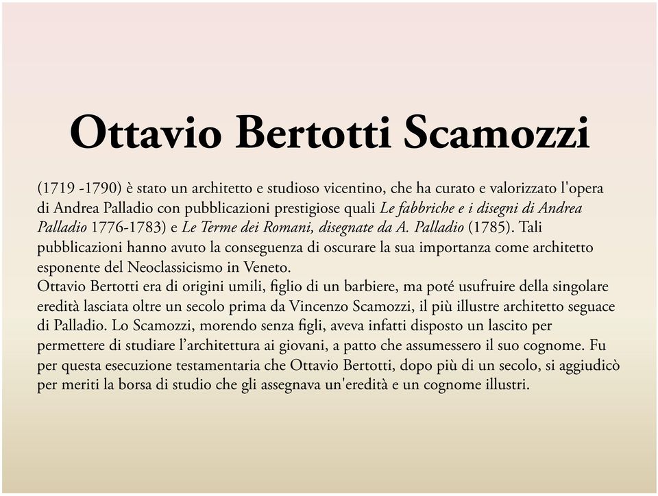 Tali pubblicazioni hanno avuto la conseguenza di oscurare la sua importanza come architetto esponente del Neoclassicismo in Veneto.