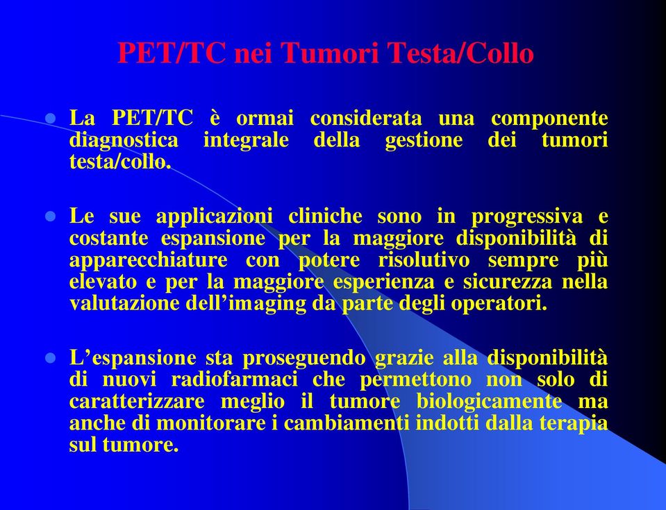 elevato e per la maggiore esperienza e sicurezza nella valutazione dell imaging da parte degli operatori.