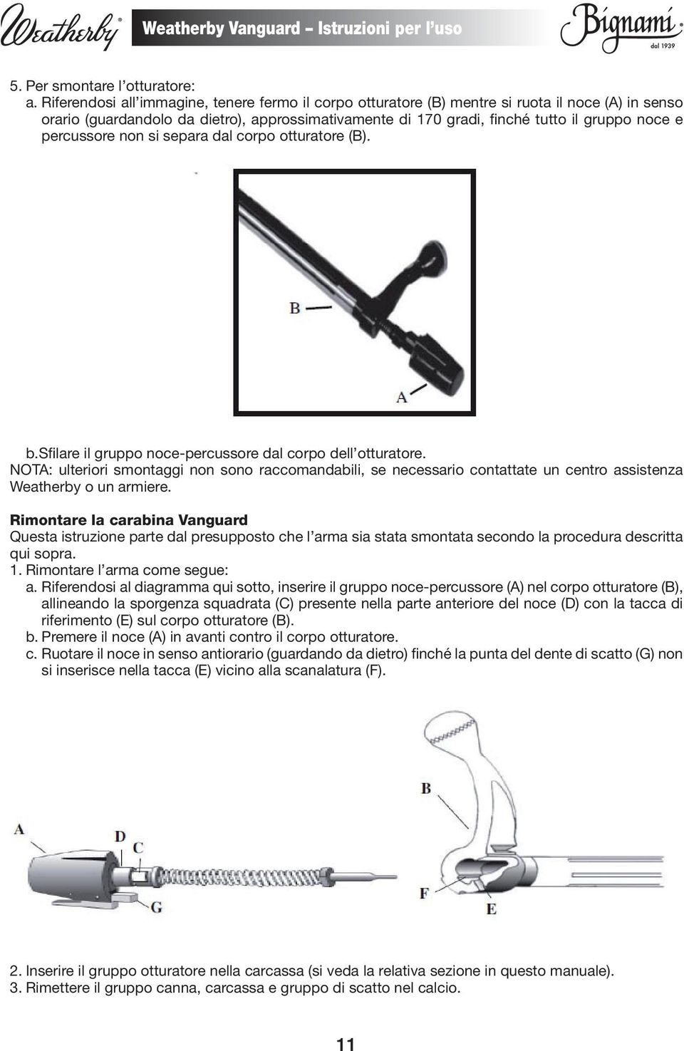 percussore non si separa dal corpo otturatore (B). b.sfilare il gruppo noce-percussore dal corpo dell otturatore.