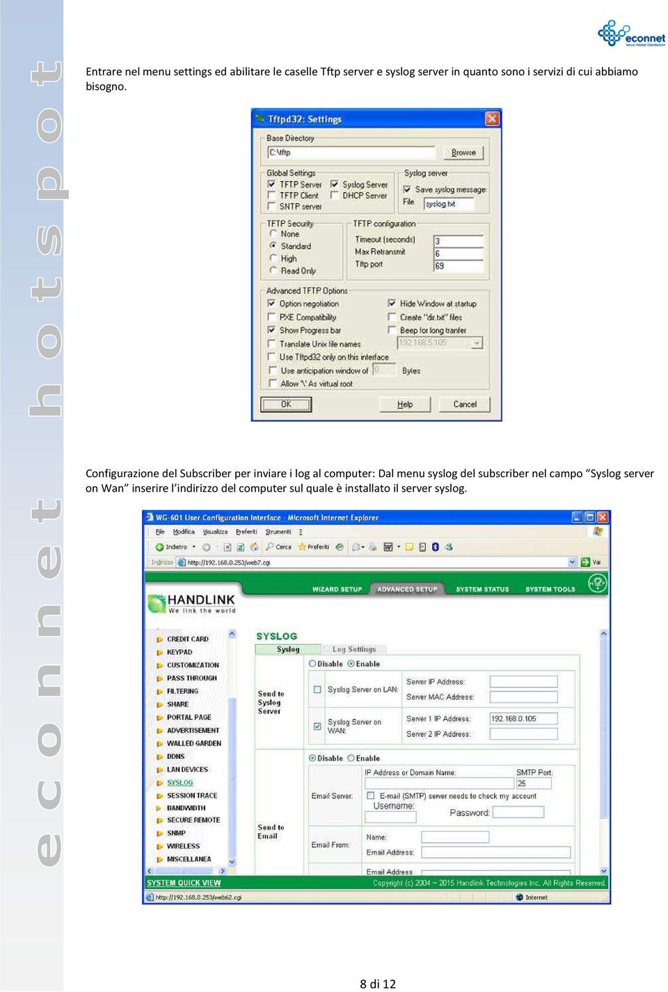 Configurazione del Subscriber per inviare i log al computer: Dal menu syslog del