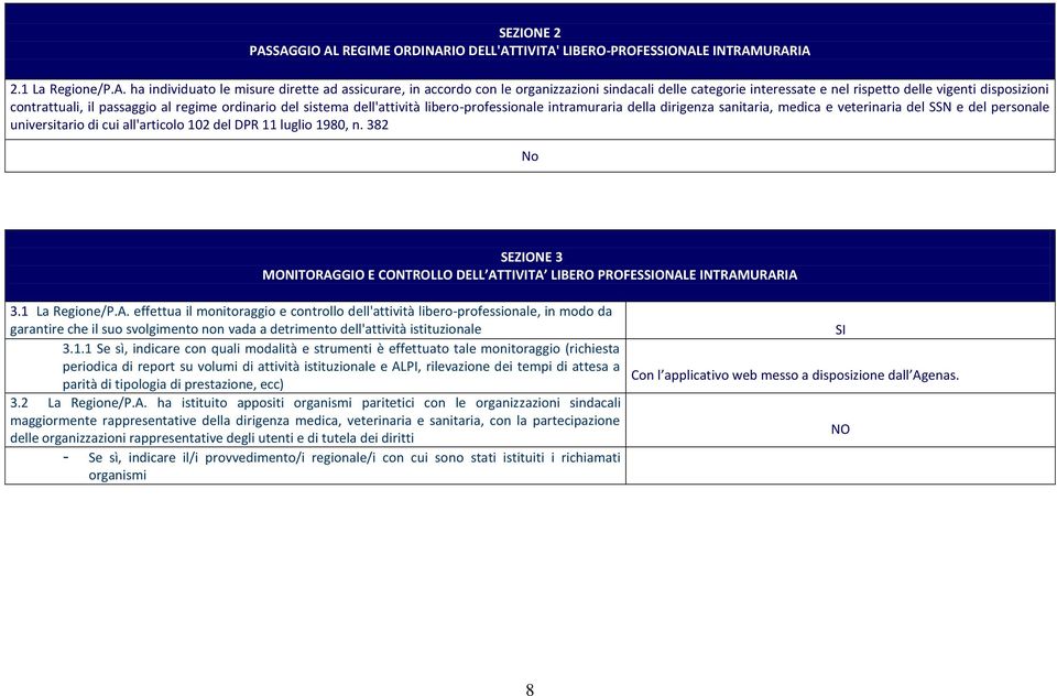 categorie interessate e nel rispetto delle vigenti disposizioni contrattuali, il passaggio al regime ordinario del sistema dell'attività libero-professionale intramuraria della dirigenza sanitaria,