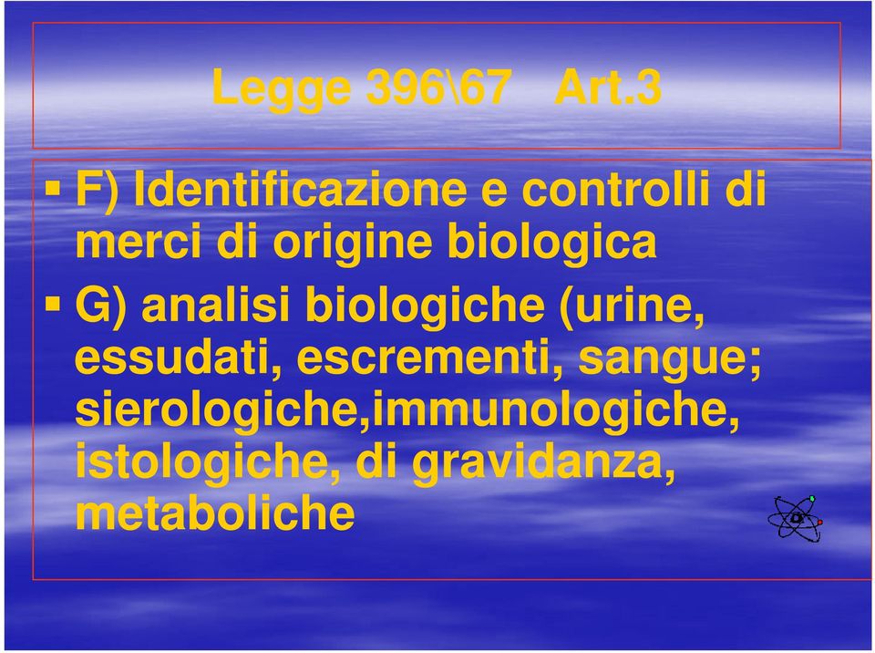 biologica G) analisi biologiche (urine, essudati,