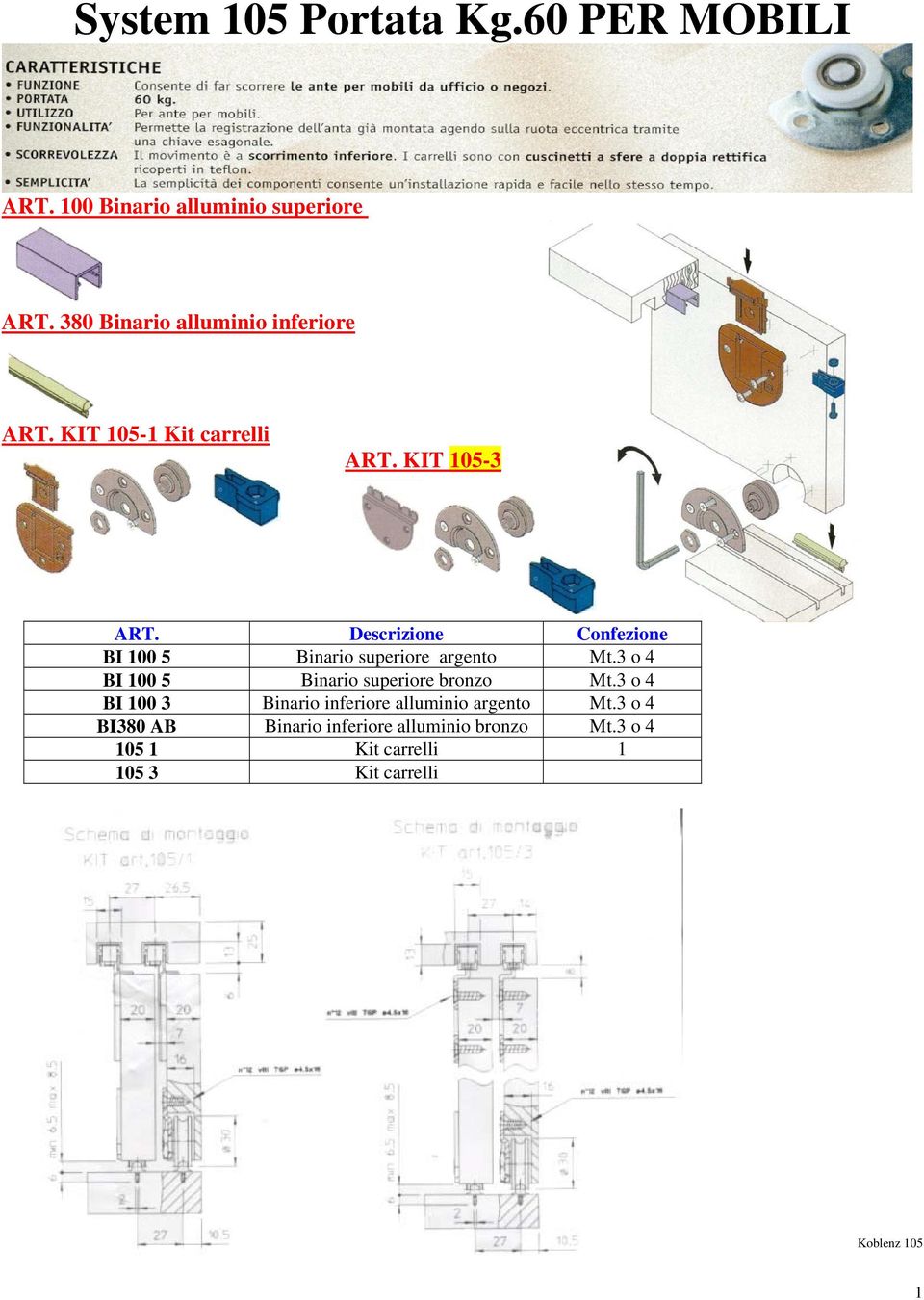 KIT 05-3 BI 00 5 Binario superiore argento Mt.3 o 4 BI 00 5 Binario superiore bronzo Mt.