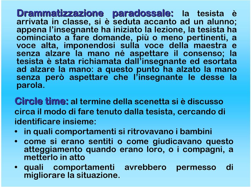 punto ha alzato la mano senza però aspettare che l insegnante le desse la parola.