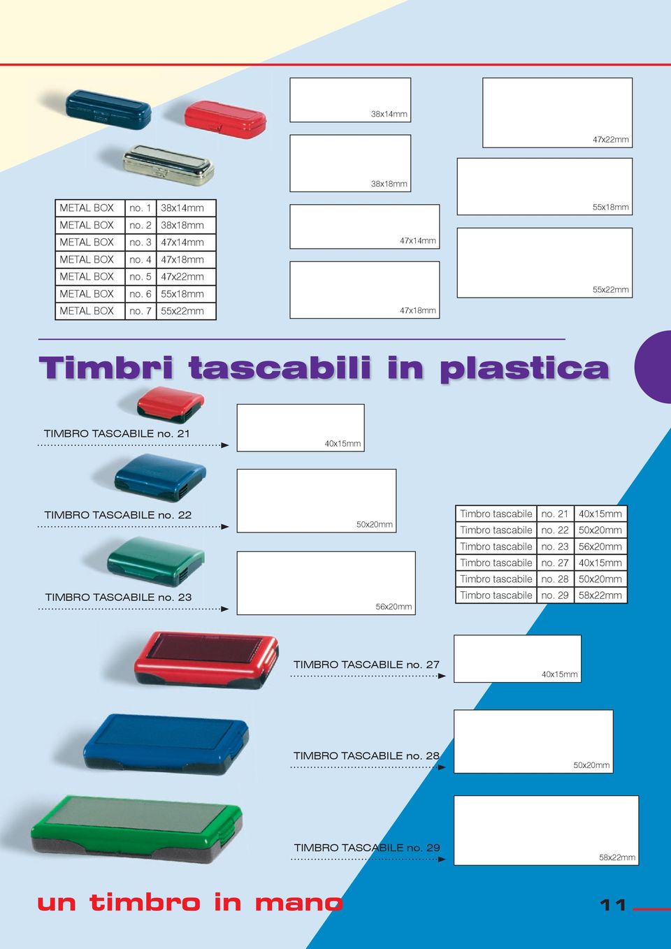 22 TIMBRO TASCABILE no. 23 50x20mm 56x20mm Timbro tascabile no. 21 40x15mm Timbro tascabile no. 22 50x20mm Timbro tascabile no. 23 56x20mm Timbro tascabile no.