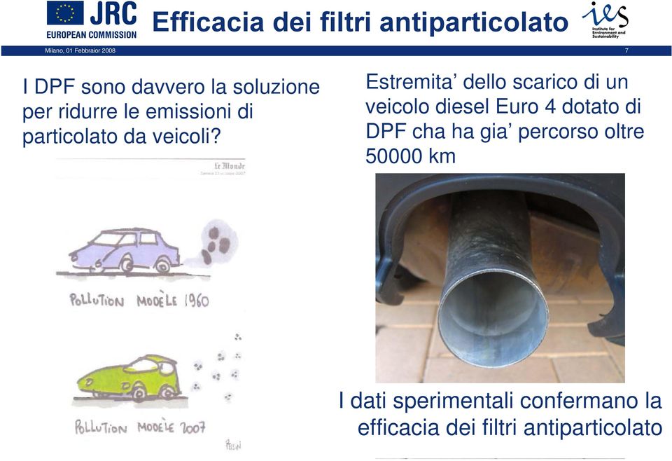 Estremita dello scarico di un veicolo diesel Euro 4 dotato di DPF cha ha gia