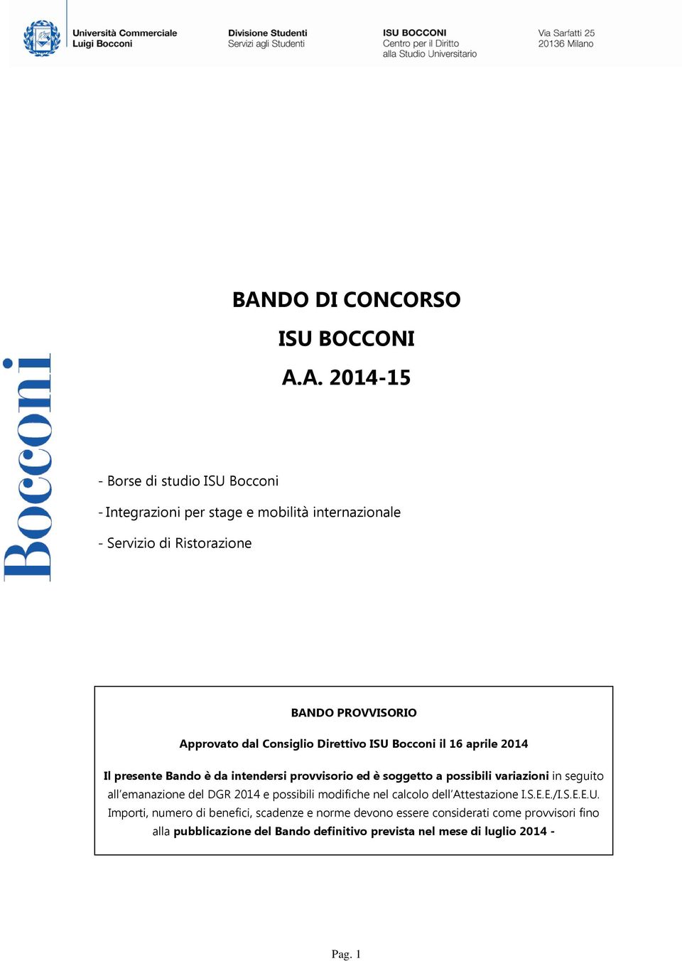 possibili variazioni in seguito all emanazione del DGR 2014 e possibili modifiche nel calcolo dell Attestazione I.S.E.E./I.S.E.E.U.