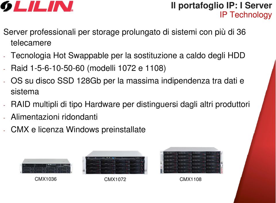 1108) - OS su disco SSD 128Gb per la massima indipendenza tra dati e sistema - RAID multipli di tipo Hardware per