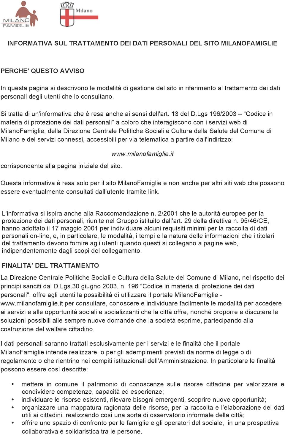 Lgs 196/2003 Codice in materia di protezione dei dati personali a coloro che interagiscono con i servizi web di MilanoFamiglie, della Direzione Centrale Politiche Sociali e Cultura della Salute del