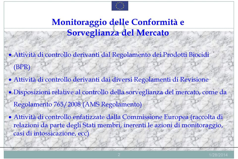 sorveglianza del mercato, come da Regolamento 765/2008 (AMS Regolamento) Attività di controllo enfatizzate dalla