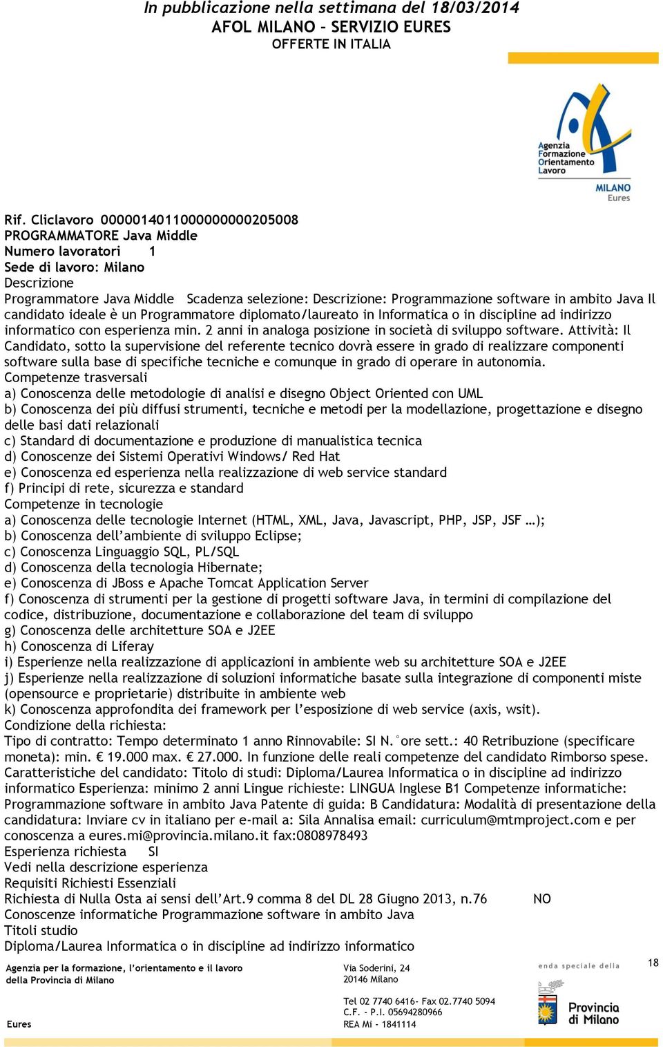 2 anni in analoga posizione in società di sviluppo software.