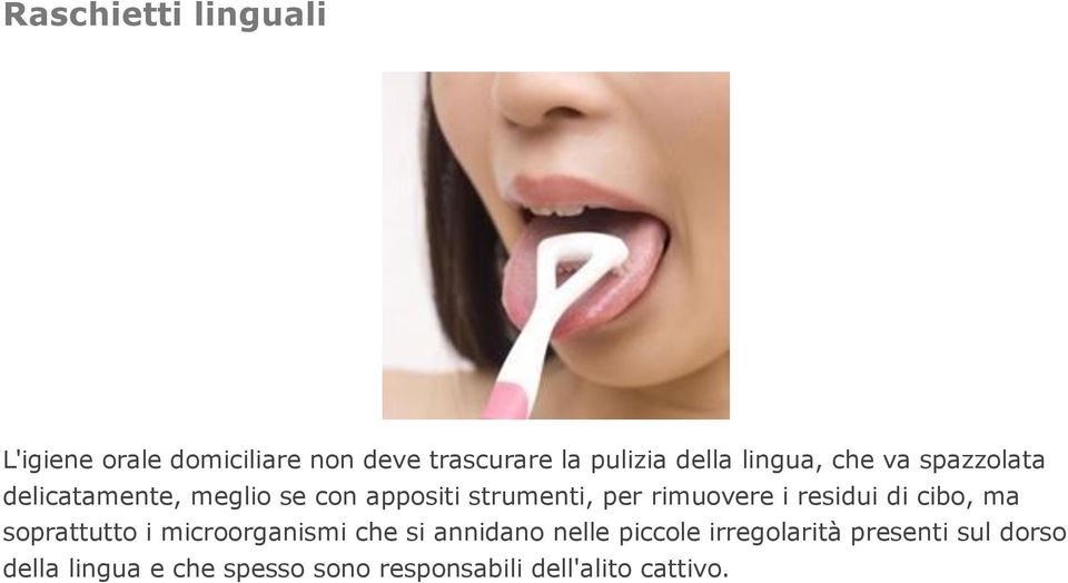 rimuovere i residui di cibo, ma soprattutto i microorganismi che si annidano nelle