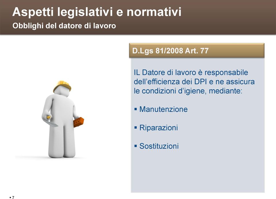 77 IL Datore di lavoro è responsabile dell efficienza dei