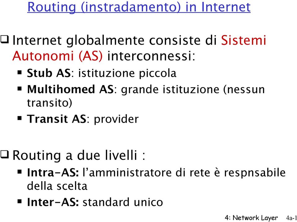 (nessun ( transito Transit AS: provider Routing a due livelli : Intra-AS: l