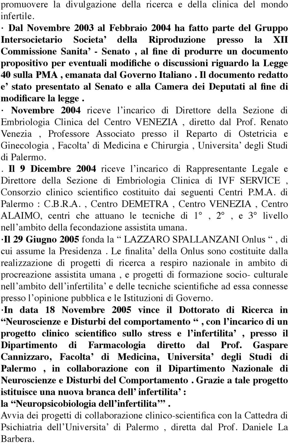 eventuali modifiche o discussioni riguardo la Legge 40 sulla PMA, emanata dal Governo Italiano.
