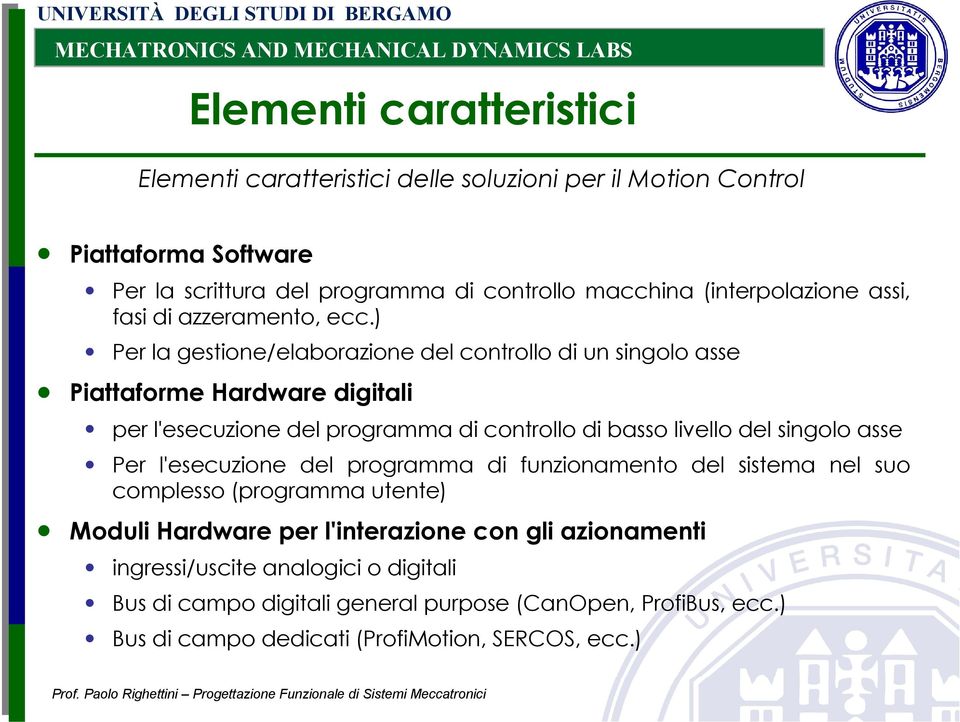 ) Per la gestione/elaborazione del controllo di un singolo asse Piattaforme Hardware digitali per l'esecuzione del programma di controllo di basso livello del singolo