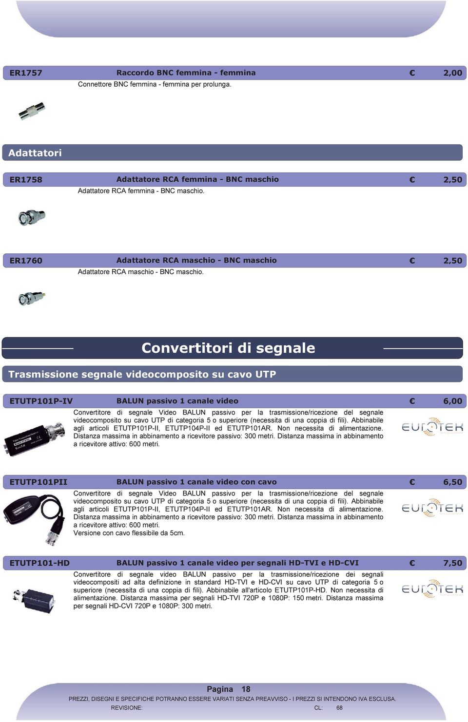 2,50 Convertitori di segnale Trasmissione segnale videocomposito su cavo UTP ETUTP101P-IV BALUN passivo 1 canale video Convertitore di segnale Video BALUN passivo per la trasmissione/ricezione del