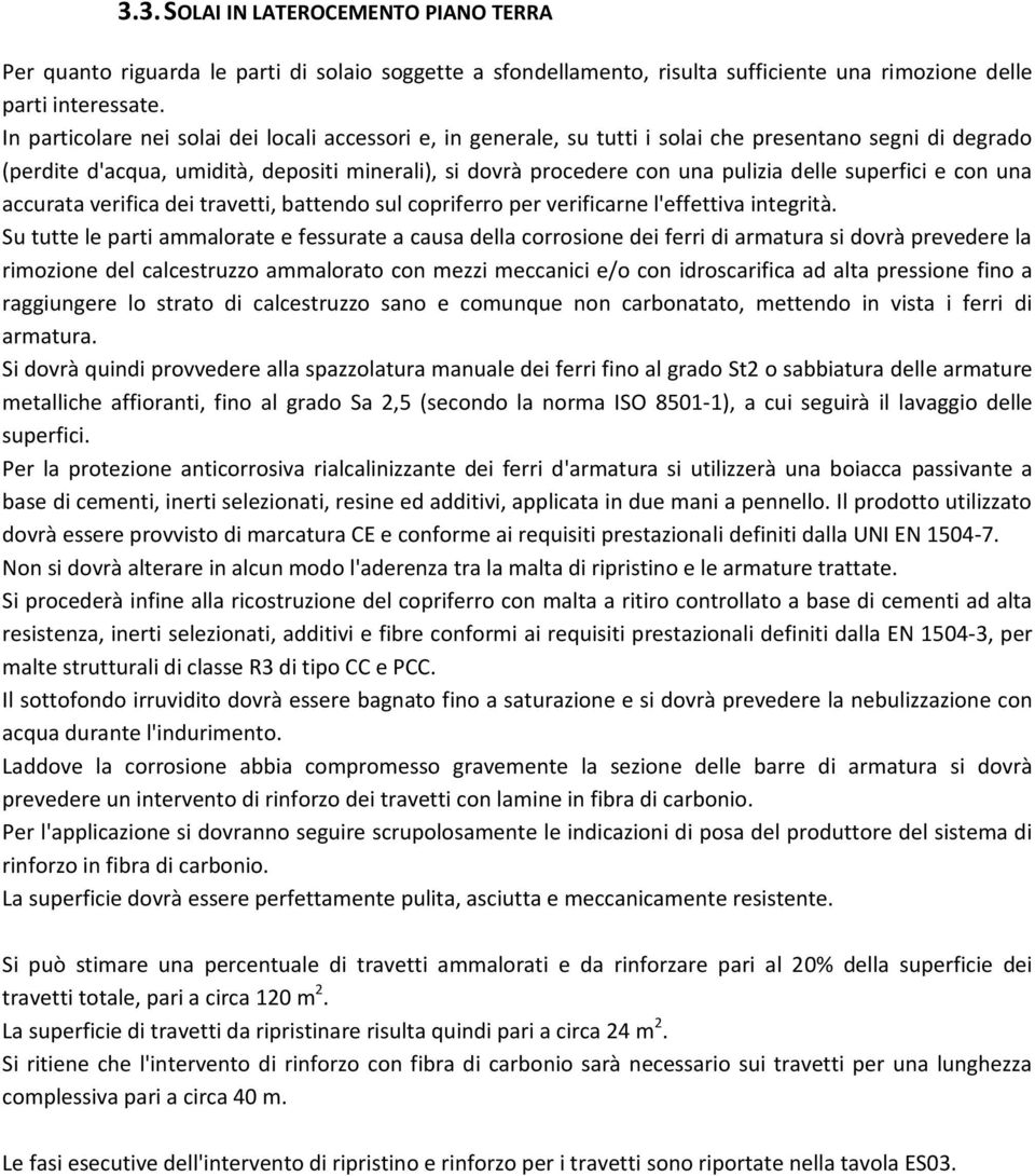 superfici e con una accurata verifica dei travetti, battendo sul copriferro per verificarne l'effettiva integrità.