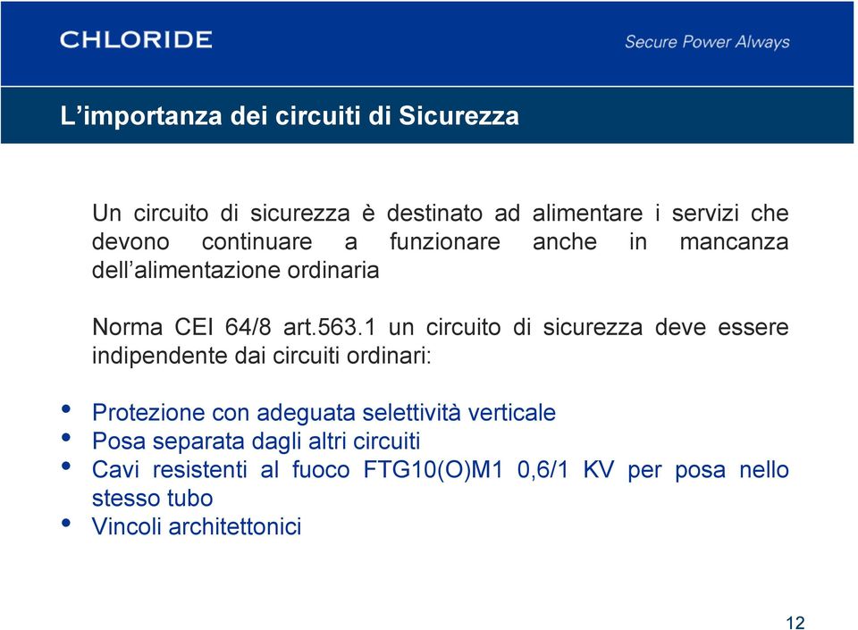 1 un circuito di sicurezza deve essere indipendente dai circuiti ordinari: Protezione con adeguata selettività