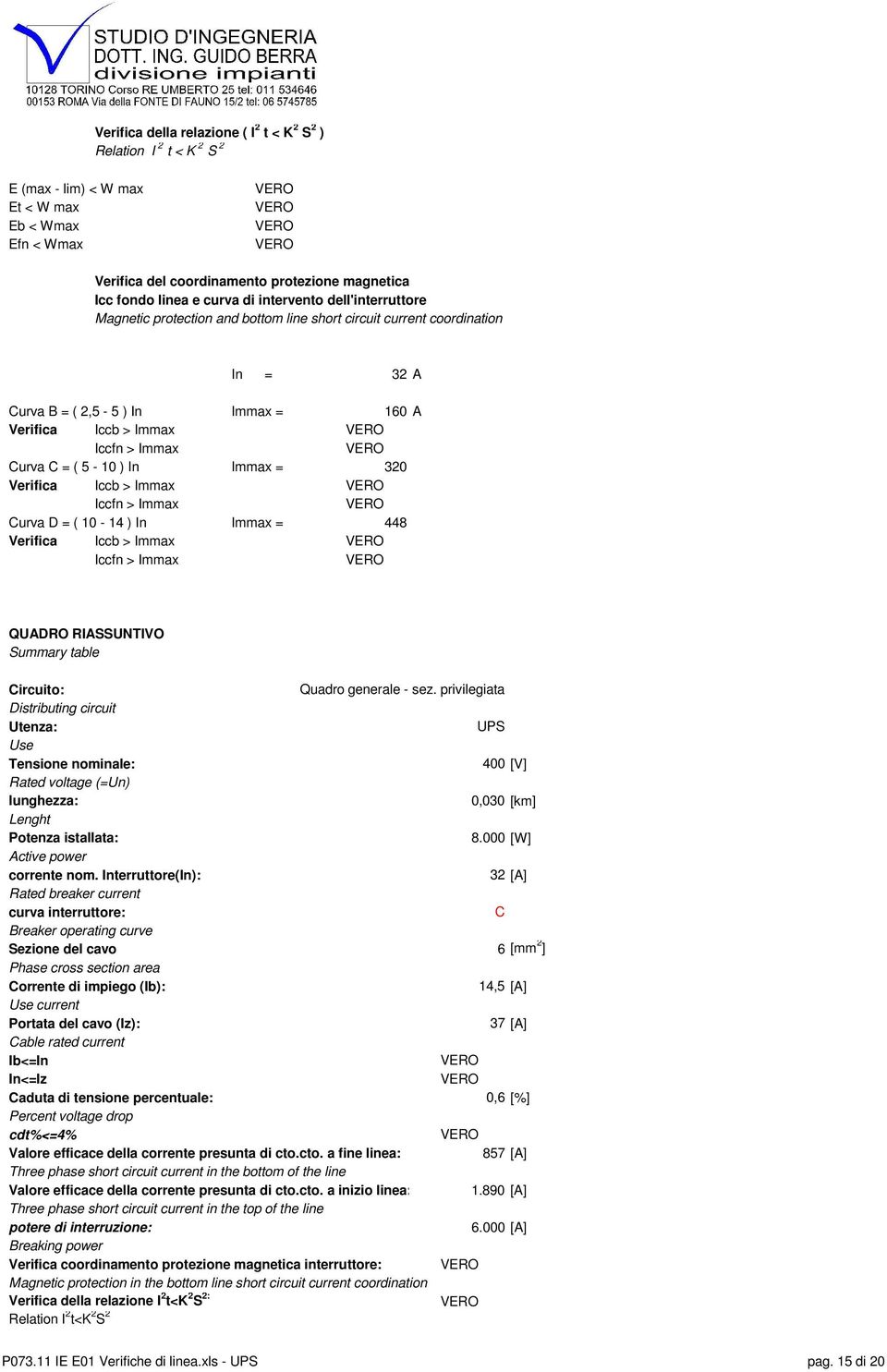 320 Verifica Iccb > Immax Curva D = ( 10-14 ) In Immax = 448 Verifica Iccb > Immax QUADRO RIASSUNTIVO Summary table Circuito: Quadro generale - sez.