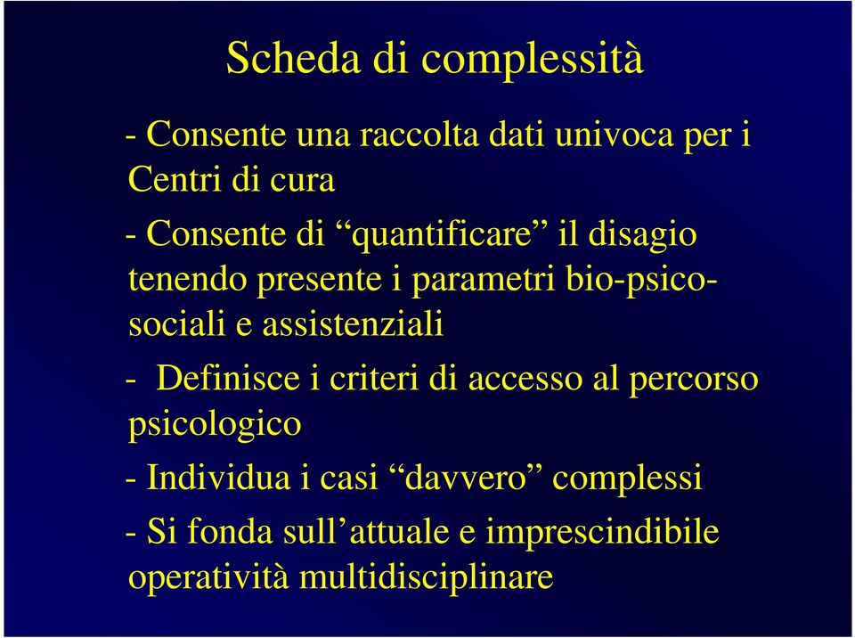 assistenziali - Definisce i criteri di accesso al percorso psicologico - Individua i